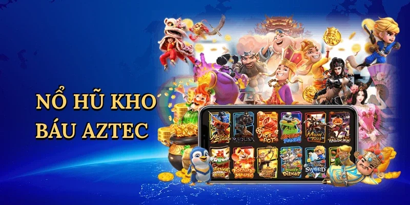Nổ hũ kho báu Aztec