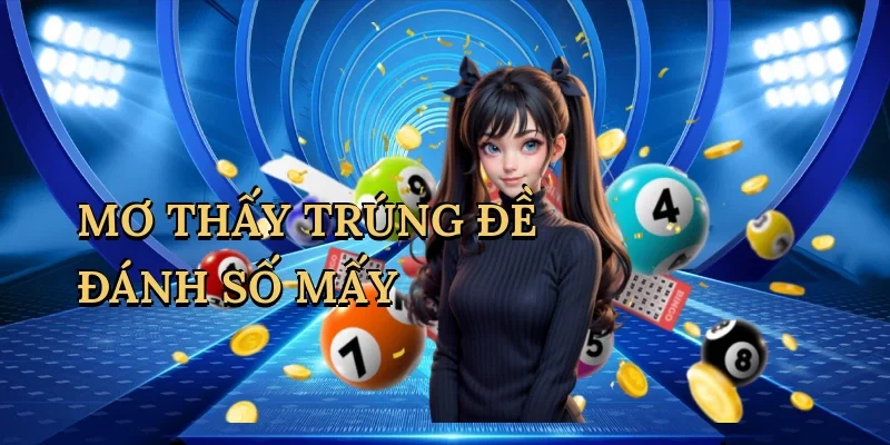 Mơ thấy trúng đề đánh số mấy